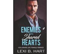 Enemies with Shared Hearts: A BILLIONAIRE LOVE TRIANGLE ROMANCE