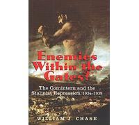 Enemies Within the Gates?: The Comintern and the Stalinist Repression, 1934-1939 (Annals of Communism)