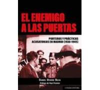 enemigo a las puertas.porteros y práctics acusatorias en madrid (1936-