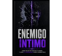 Enemigo Íntimo: Cómo dejar de huir de ti mismo y usar tu oscuridad como combustible para tu disciplina