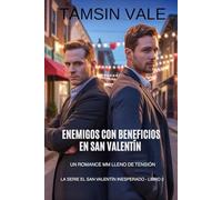 Enemigos con beneficios en San Valentín: Un romance MM lleno de tensión: 2 (La serie el san valentín inesperado: Una comedia romántica contemporánea MM)