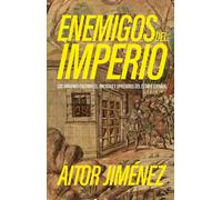 Enemigos del imperio. Los orígenes coloniales, racistas y opresores del estado español | Aitor Jiménez