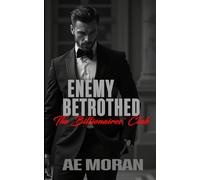 Enemy Betrothed: A Steamy Alpha Billionaire Boss Enemies to Lovers Arranged Marriage Contemporary Romance: 3 (The Billionaires' Club)