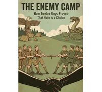 Enemy Camp: How Twelve Boys Proved That Hate is a Choice