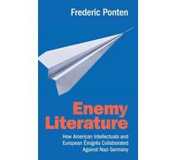 Enemy Literature: How American Intellectuals and European Émigrés Collaborated Against Nazi Germany
