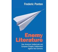 Enemy Literature: How American Intellectuals and European Émigrés Collaborated Against Nazi Germany