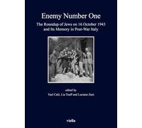 «Enemy number one». The Roundup of Jews on 16 October 1943 and its memory in post-war Italy (Fuori collana)