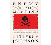 Enemy of All Mankind: A True Story of Piracy, Power, and History's First Global Manhunt