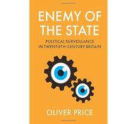Enemy of the State: Political Surveillance in Twentieth-century Britain