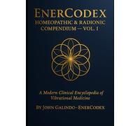 ENERCODEX HOMEOPATHIC & RADIONIC COMPENDIUM - VOL. I