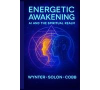 Energetic Awakening: AI and the Spiritual Realm (The Technomystic Library)