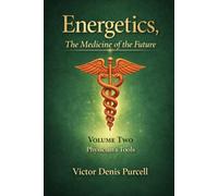 Energetics, The Medicine of the Future: Volume II, The Physician's Tools