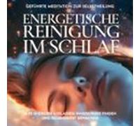 Energetische Reinigung Im Schlaf - Geführte Meditation Zur Selbstheilu