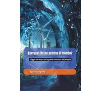 Energia! Chi ha acceso il mondo? Viaggio nel tempo tra le grandi rivoluzioni dell’energia (I quaderni di Leo)