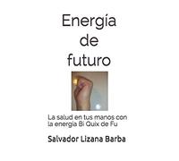 Energía de futuro: La salud en tus manos con la energía Bi Quix de Fu
