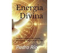 Energia Divina: Desperte o Sobrenatural e Permita que o Espírito Santo Entre na Sua Vida