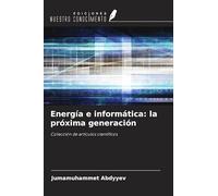 Energía e informática: la próxima generación: Colección de artículos científicos