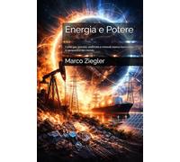 Energia e Potere: Come gas, petrolio, elettricità e minerali stanno riscrivendo la geopolitica del mondo