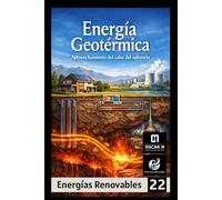 Energía Geotérmica: Aprovechamiento del calor del subsuelo (ENERGIAS RENOVABLES)