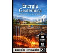 Energía Geotérmica: Aprovechamiento del calor del subsuelo (ENERGIAS RENOVABLES)