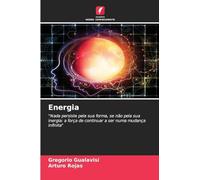 Energia: "Nada persiste pela sua forma, se não pela sua inergia: a força de continuar a ser numa mudança infinita"