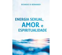 energia sexual amor e espiritualidade Ed. 2021