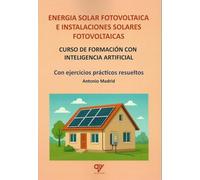 Energía solar fotovoltaica e instalaciones solares fotovoltaicas: Curso de formación con Inteligencia Artificial