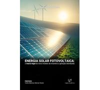 Energia solar fotovoltaica - o marco legal do novo modelo de incentivo à geração distribuída