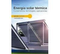 Energía Solar Termica. Fundamentos Tecnologías Y Aplicaciones