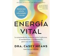 Energía vital: La sorprendente conexión entre la glucosa, el metabolismo y la inflamación para una salud sin límites (Divulgación)