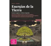 Energías de la Tierra: Guía de Lugares y Vórtices Sagrados (Espiritualidad)