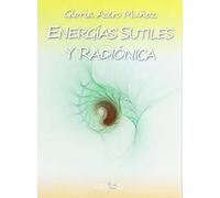 ENERGÍAS SUTILES Y RADIÓNICA (NUEVA CONSCIENCIA)