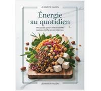 Énergie au Quotidien: Recettes pour une Cuisine Saine et Riche en Protéines