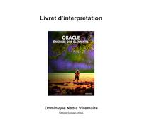 Énergie des éléments - Livret d'interprétation : Guide d'accompagnement pour l'oracle Énergie des Éléments