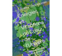 Énergies et Vibrations au Cœur de l'Univers: Vibrations des pierres et art du pendule (A travers les civilisations)