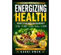 Energizing Health: Secrets to Balanced and Healing Diets: Diet, Mindful Eating, Emotional Hunger