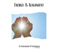 Energy & Alignment Journal: Practices to Wake Up and Engage - An Enneagram 9 Companion (The Enneagram Action Series)