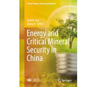 Energy and Critical Mineral Security in China (Climate Change and Energy Transition)