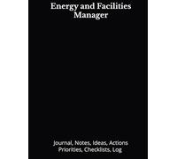 Energy and Facilities Manager: Journal, Notes, Ideas, Actions, Priorities, Checklists, Log | Tool for Daily Goal Setting Tracker | Time Management | ... | Project Office Book Gifts for Meetings