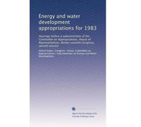 Energy and water development appropriations for 1983: Hearings before a subcommittee of the Committee on Appropriations, House of Representatives, Ninety-seventh Congress, second session: Volume 3