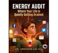 ENERGY AUDIT: WHERE YOUR LIFE IS QUIETLY GETTING DRAINED
