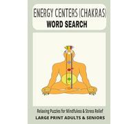 Energy Centers (Chakras) Word Search Puzzle Book:: Word Search Puzzles to Explore the Seven Chakras, Restore Inner Balance, and Support Spiritual ... for Adults and Teens, Holidays and Free Time