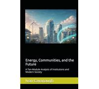 Energy, Communities, and the Future: A Ten-Module Analysis of Institutions and Modern Society