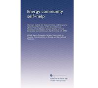 Energy community self-help: Hearings before the Subcommittee on Energy and Agricultural Taxation of the Committee on Finance, United States Senate, ... second session, April 16 and 17, 1982