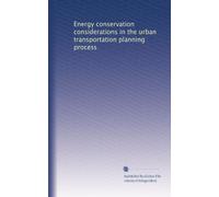 Energy conservation considerations in the urban transportation planning process