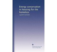 Energy conservation in housing for the homeless: a guide for providers