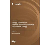 Energy Economics, Finance and Policy Towards Sustainable Energy