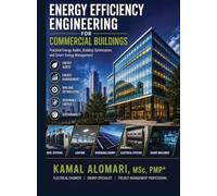 Energy Efficiency Engineering for Commercial Buildings: Practical Energy Audits, Building Optimization, and Smart Energy Management