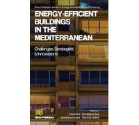 Energy-efficient Buildings in the Mediterranean: Challenges, Strategies, and Innovations (River Publishers Series in Energy Sustainability and Efficiency)