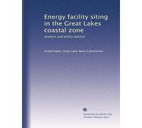 Energy facility siting in the Great Lakes coastal zone: analysis and policy options